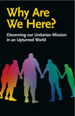 Why Are We Here? Discerning Our Unitarian Mission in an Upturned World